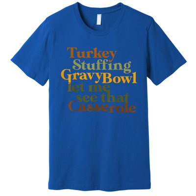 Turkey Stuffing Gravy Bowl Let Me See That Casserole Gift Premium T-Shirt