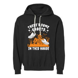 Theres Some Ghosts In This House Ghost Halloween Funny Garment-Dyed Fleece Hoodie