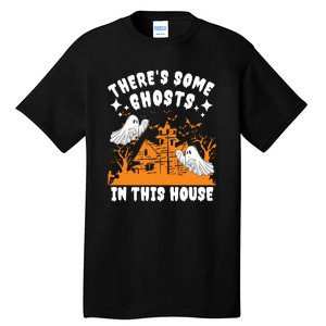 Theres Some Ghosts In This House Ghost Halloween Funny Tall T-Shirt