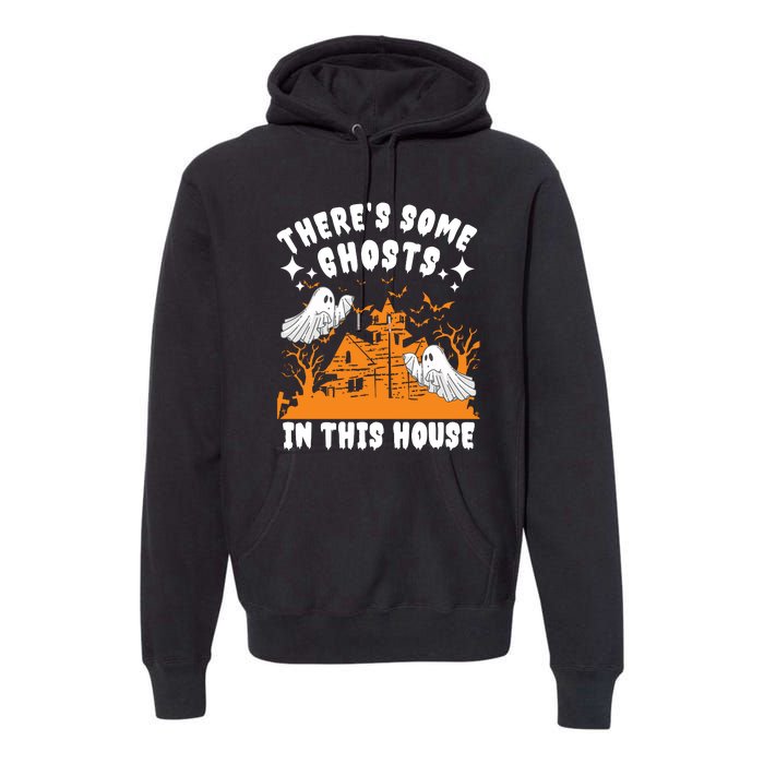 Theres Some Ghosts In This House Ghost Halloween Funny Premium Hoodie