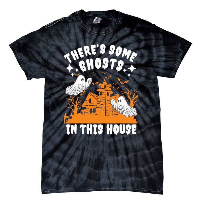 Theres Some Ghosts In This House Ghost Halloween Funny Tie-Dye T-Shirt