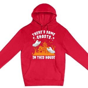 Theres Some Ghosts In This House Ghost Halloween Funny Premium Pullover Hoodie