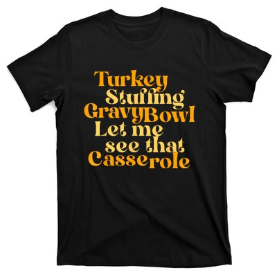 Turkey Stuffing Gravy Bowl Let Me See That Casserole Funny T-Shirt