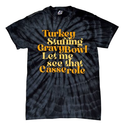 Turkey Stuffing Gravy Bowl Let Me See That Casserole Funny Tie-Dye T-Shirt