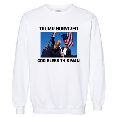 Trump Survived God Bless This Man Gun Shot Pennsylvania Rally Garment-Dyed Sweatshirt