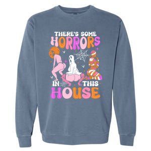 ThereS Some Horrors In This House Funny Halloween Gift Garment-Dyed Sweatshirt