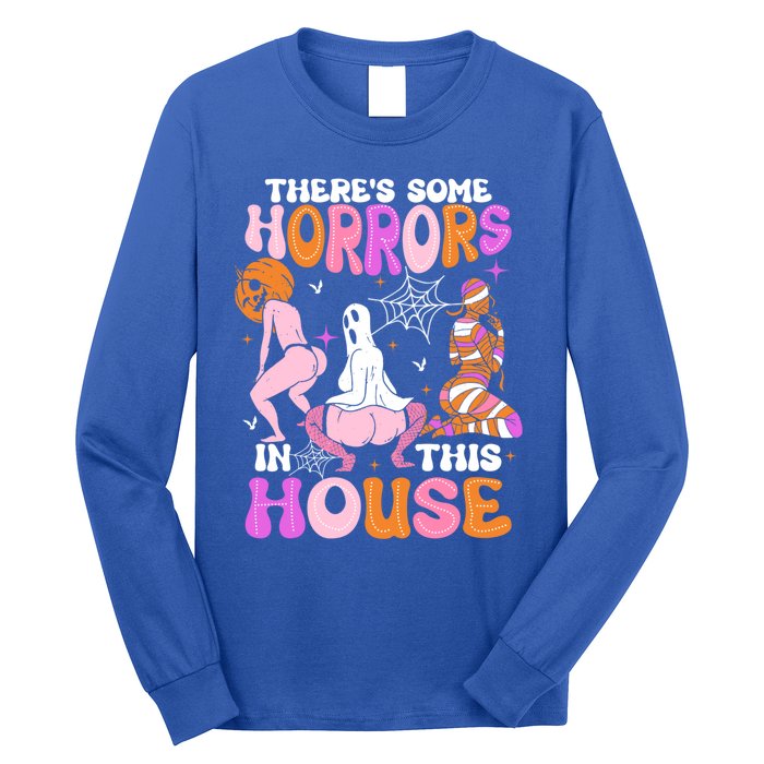 ThereS Some Horrors In This House Funny Halloween Gift Long Sleeve Shirt