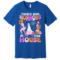 ThereS Some Horrors In This House Funny Halloween Gift Premium T-Shirt