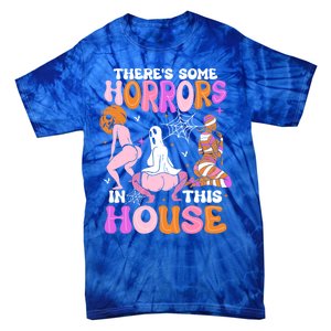 ThereS Some Horrors In This House Funny Halloween Gift Tie-Dye T-Shirt