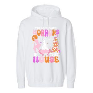 ThereS Some Horrors In This House Funny Halloween Gift Garment-Dyed Fleece Hoodie