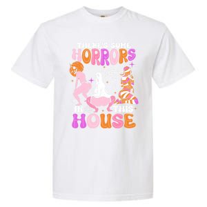 ThereS Some Horrors In This House Funny Halloween Gift Garment-Dyed Heavyweight T-Shirt