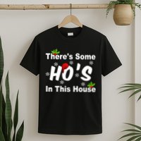There's Some Ho's In This House Funny Xmas T-Shirt
