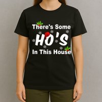 There's Some Ho's In This House Funny Xmas T-Shirt
