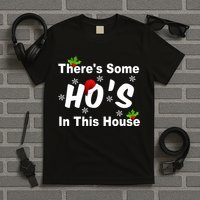 There's Some Ho's In This House Funny Xmas T-Shirt