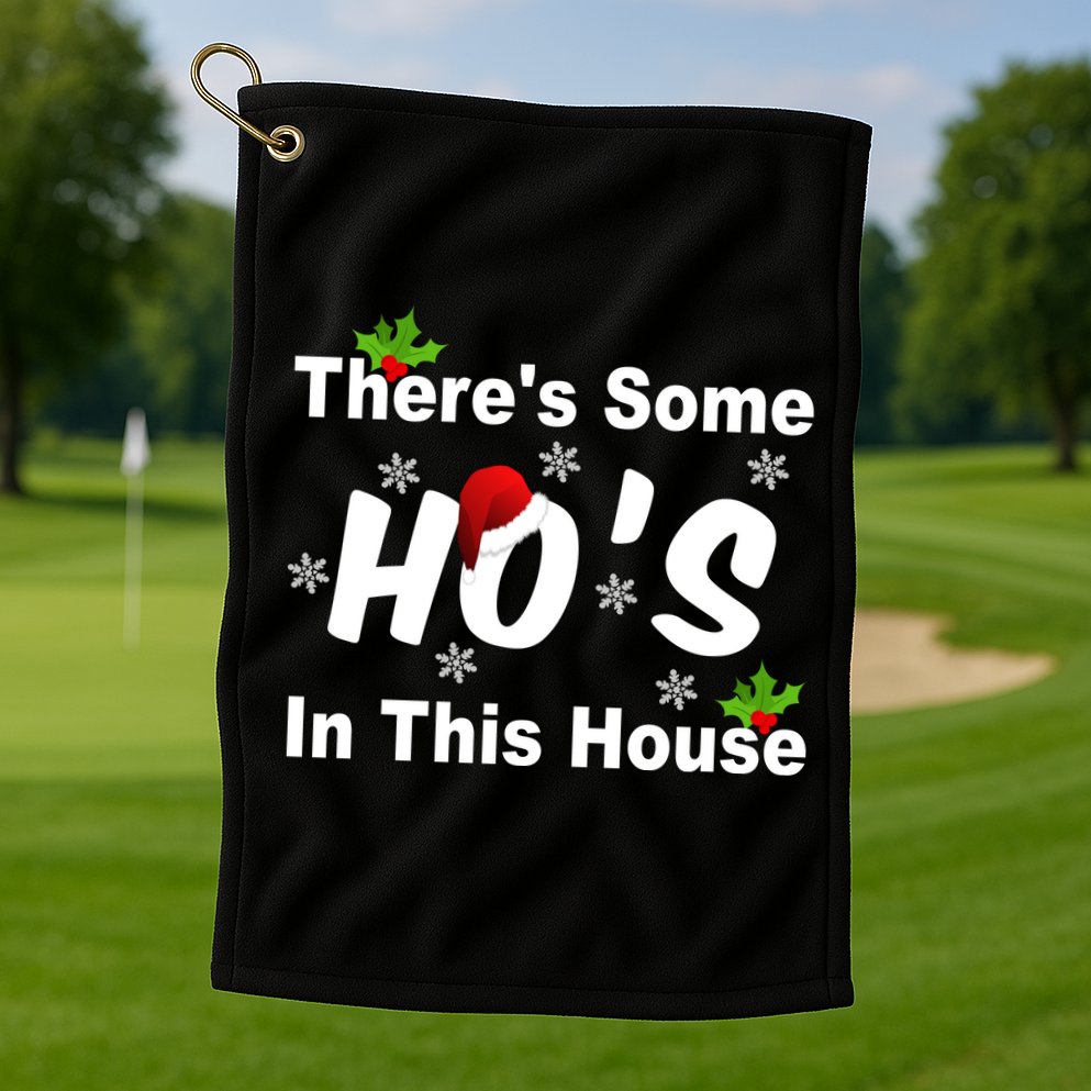 There's Some Ho's In This House Funny Xmas Golf Towel