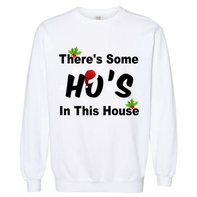 There's Some Ho's In This House Funny Xmas Garment-Dyed Sweatshirt