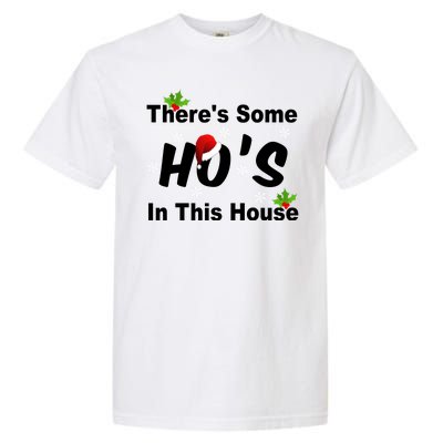 There's Some Ho's In This House Funny Xmas Garment-Dyed Heavyweight T-Shirt