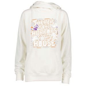 ThereS Some Horrors In This House Funny Halloween Cute Gift Womens Funnel Neck Pullover Hood