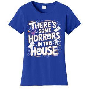 ThereS Some Horrors In This House Funny Halloween Cute Gift Women's T-Shirt