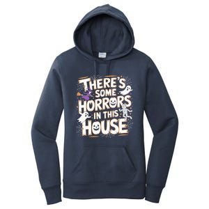 ThereS Some Horrors In This House Funny Halloween Cute Gift Women's Pullover Hoodie