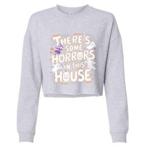 ThereS Some Horrors In This House Funny Halloween Cute Gift Cropped Pullover Crew