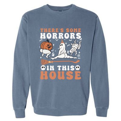 Theres Some Horrors In This House Halloween Ghost Pumpkin Gift Garment-Dyed Sweatshirt