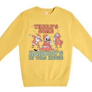 ThereS Some Ho Ho HoS In This House Funny Santa Christmas Cute Gift Premium Crewneck Sweatshirt