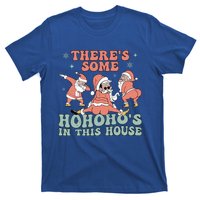 ThereS Some Ho Ho HoS In This House Funny Santa Christmas Cute Gift T-Shirt