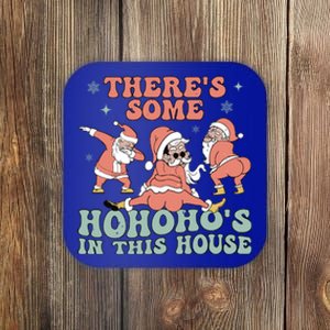 ThereS Some Ho Ho HoS In This House Funny Santa Christmas Cute Gift Coaster