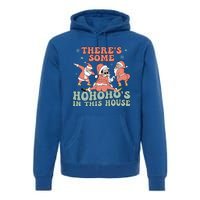 ThereS Some Ho Ho HoS In This House Funny Santa Christmas Cute Gift Premium Hoodie