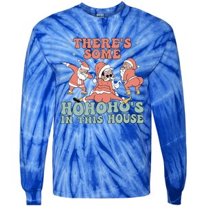 ThereS Some Ho Ho HoS In This House Funny Santa Christmas Cute Gift Tie-Dye Long Sleeve Shirt