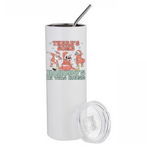 ThereS Some Ho Ho HoS In This House Funny Santa Christmas Cute Gift Stainless Steel Tumbler