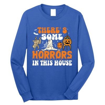 ThereS Some Horrors In This House Funny Scary House Horrors Gift Long Sleeve Shirt