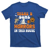 ThereS Some Horrors In This House Funny Scary House Horrors Gift T-Shirt