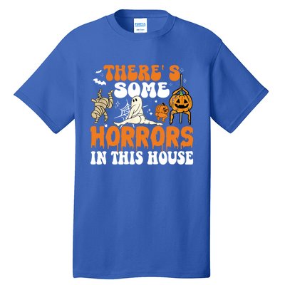 ThereS Some Horrors In This House Funny Scary House Horrors Gift Tall T-Shirt