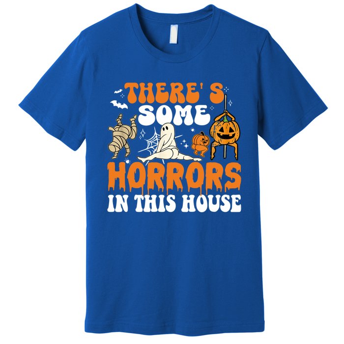 ThereS Some Horrors In This House Funny Scary House Horrors Gift Premium T-Shirt