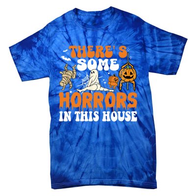 ThereS Some Horrors In This House Funny Scary House Horrors Gift Tie-Dye T-Shirt