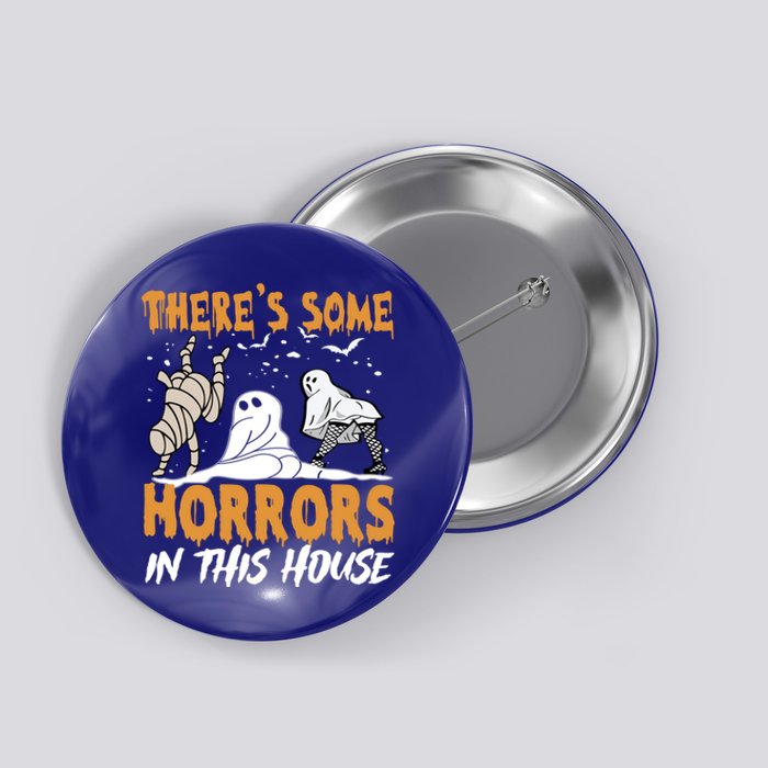 ThereS Some Horrors In This House Funny Ghost Halloween Gift Button