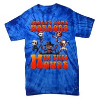 ThereS Some Horrors In This House Funny Horror Characters Tie-Dye T-Shirt