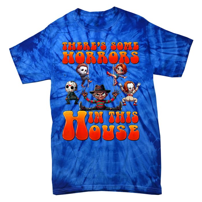 ThereS Some Horrors In This House Funny Horror Characters Tie-Dye T-Shirt