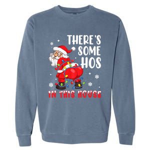 There's Some Hos In This House Santa Xmas Meaningful Gift Garment-Dyed Sweatshirt