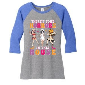 ThereS Some Horrors In This House Funny Halloween Funny Gift Women's Tri-Blend 3/4-Sleeve Raglan Shirt