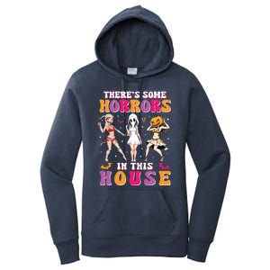 ThereS Some Horrors In This House Funny Halloween Funny Gift Women's Pullover Hoodie