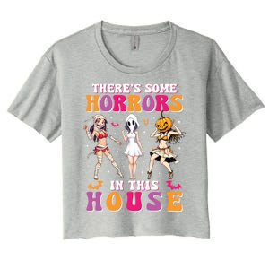 ThereS Some Horrors In This House Funny Halloween Funny Gift Women's Crop Top Tee