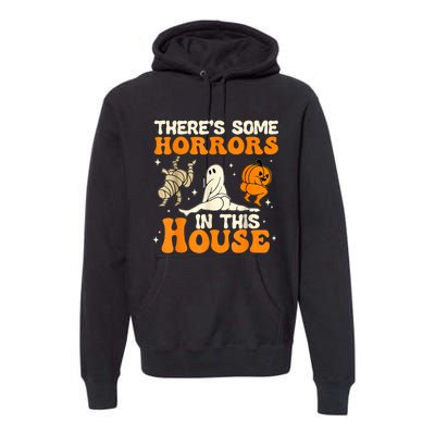 ThereS Some Horrors In This House Ghost Pumpkin Halloween Premium Hoodie