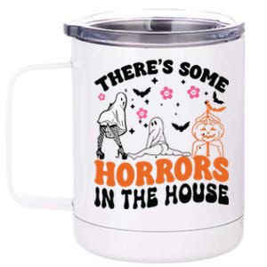 ThereS Some Horrors In This House Funny Halloween Funny Gift 12 oz Stainless Steel Tumbler Cup