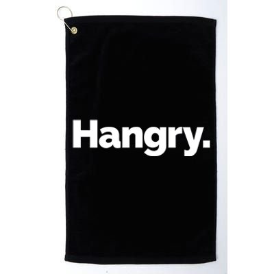 That Says Hangry Meaningful Gift Platinum Collection Golf Towel