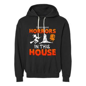 There's Some Horrors In This House Funny Humor Halloween Garment-Dyed Fleece Hoodie