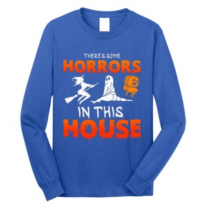 There's Some Horrors In This House Funny Humor Halloween Long Sleeve Shirt