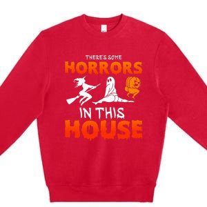 There's Some Horrors In This House Funny Humor Halloween Premium Crewneck Sweatshirt